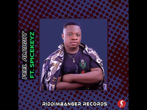 Riddimbanger ft. Spicekeyz - Feel Alright 💥🔥