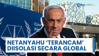 Netanyahu 'Terancam' Diisolasi secara Global, Diseret ke ICC hingga Ancaman Penjara Mulai Menghantui