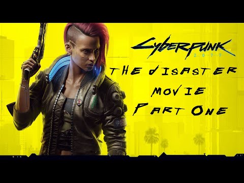 Cyberpunk 2077 The Disaster Movie Part 1 | A Review
