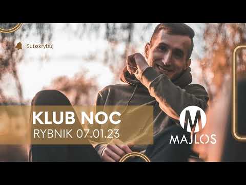 MAJLOS – Club Noc (Rybnik 07.01.23)