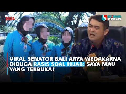 Geger Senator Bali Arya Wedakarna Diduga Rasis Soal Hijab: Saya Mau yang Terbuka!