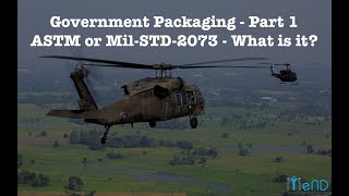 Government Packaging - Part 1 - ASTM or MIL-STD-2073 - What is it?