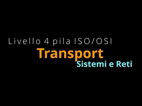 Livello Transport  e protocolli di trasporto - layer 4 ISO/OSI