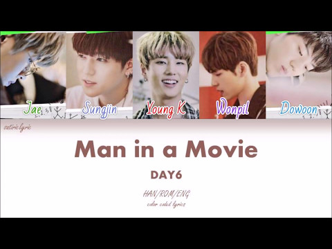 DAY6 - Man in a Movie (HAN/ROM/ENG Color Coded Lyrics)