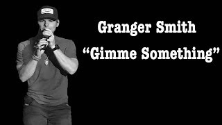 Granger Smith- Gimme Something  (September 12 2018)