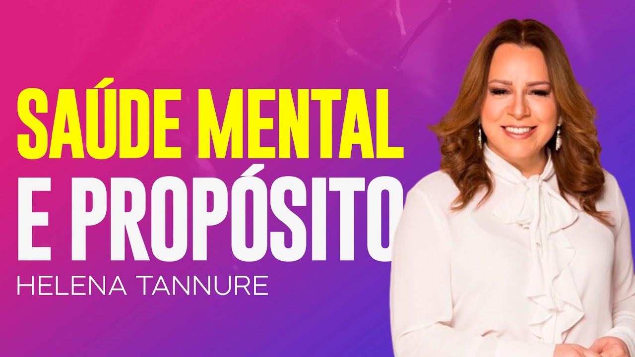 Helena Tannure | VOCÊ PRECISA DE SAÚDE MENTAL PARA VENCER
