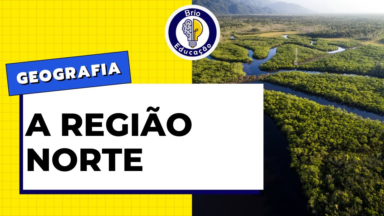 Geografia: Região Norte do Brasil | Brio Educação