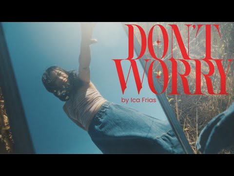 Ica Frias - Don't Worry (Official Music Video)