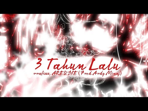 rrafizzz - Ft.AREUDIE - 3 Tahun Lalu -  (Prod.Ardy Minaj)