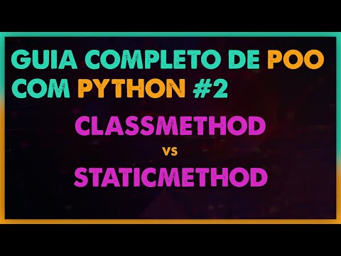 GUIA COMPLETO DE POO COM PYTHON #2 | STATICMETHODS VS CLASS METHODS