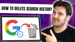 How to Delete Your Google Search History: Simple Step By Step Guide