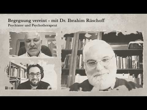 Begegnung vereint - mit Dr. Ibrahim Rüschoff // #2