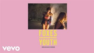 Foxes - Youth (Breakage Remix) [Audio]