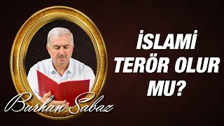 Burhan Sabaz İslami Terör Olur mu? Kısa