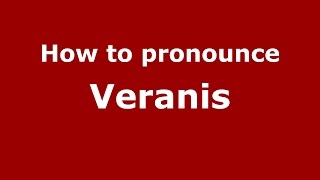 How to pronounce Veranis