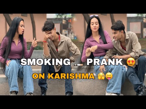 Smoking 🚬prank 😍on Karishma himu to Gaya today😭🤕