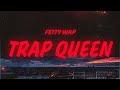 Fetty Wap Trap Queen Lyrics
