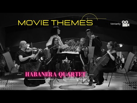 Habanera Quartet | MOVIE THEMES | Ventartly