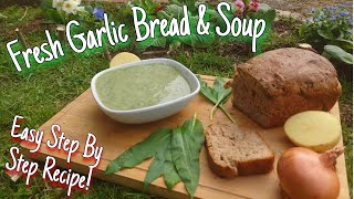 Foraging For Wild Garlic Bread & Soup 🍵🍞 (Easy To Follow Step By Step Recipe)
