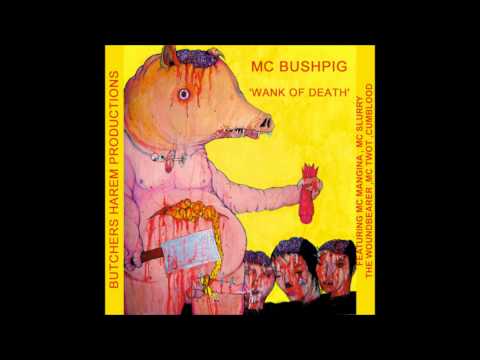 Mc Bushpig - As The Diarrhoea Drips (with MC Slurry)