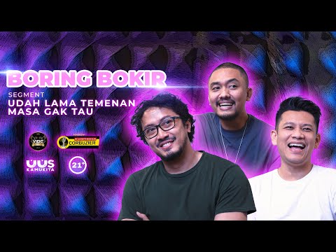 EPS 12. BORING BOKIR - SEGMENT UDAH LAMA TEMENAN MASA GAK TAU | +21