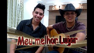 Meu melhor lugar -  Fernando e Sorocaba  (Cover Igor e Leo)