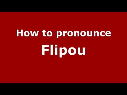 How to pronounce Flipou (French/France) - PronounceNames.com