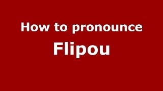 How to pronounce Flipou