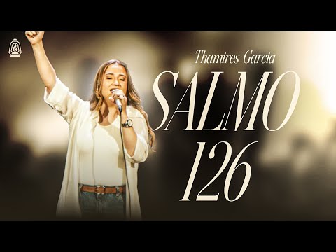 Thamires Garcia - Salmo 126 (Ao Vivo)