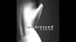 Naked Woods - Undressed