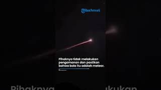 VIRAL! PENAMPAKAN Bola Api Jatuh di Langit Gunung Kidul, BMKG Anggap Hal Wajar: Meteor