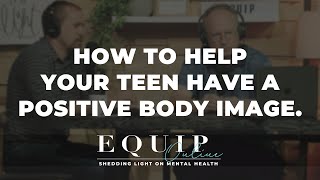 How to Help your Teen have a Positive Body Image. Season 01 Episode #04
