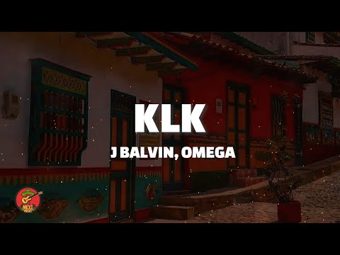J Balvin, Omega - KLK (Letra)