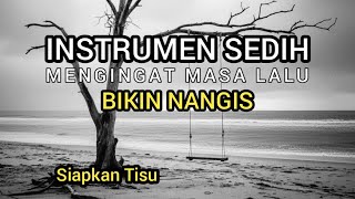 Download lagu Instrumen Sedih, Musik Sedih Mengingat Masa Lalu Bikin Nangis, Backsound mp3