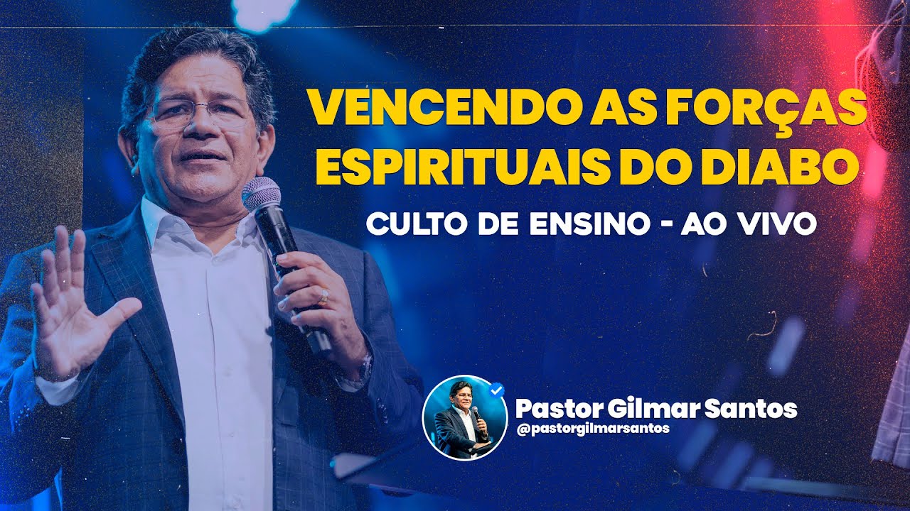 Vencendo as forças espirituais do diabo - Pr. Gilmar Santos