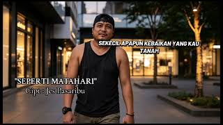 Download lagu SEPERTI MATAHARI [Cipt : Jes Pasaribu] mp3