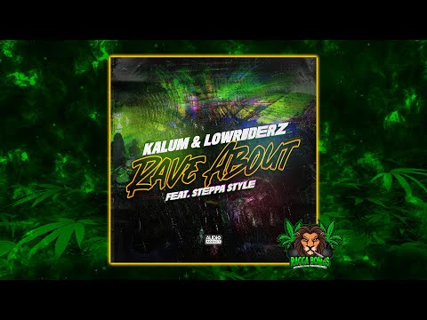 Kalum & Lowriderz feat. Steppa Style - Rave About (Original Mix)