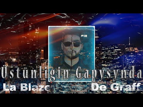 La Blaze ft De Graff - Üstünligin Gapysynda