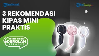 3 Rekomendasi Kipas Mini, Desain Bervariasi, Suara Tidak Bising, Praktis di Bawa ke Mana Saja