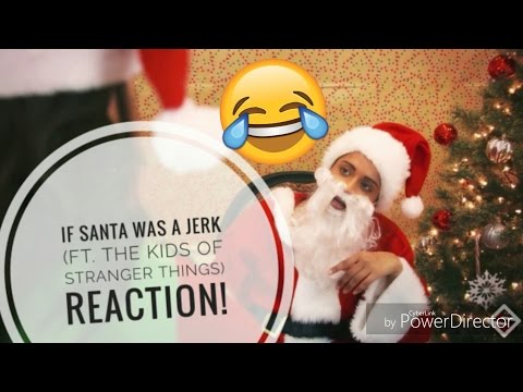 If Santa Was a Jerk  (ft.The Kids of Stranger Things) REACTION!