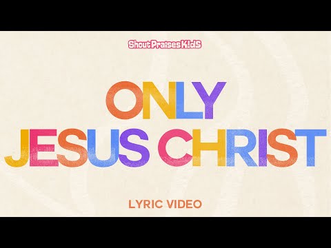 Thumbnail for Only Jesus Christ video