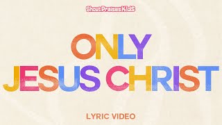 Only Jesus Christ