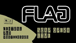 FLAG - Soap Opera Live (Central Pub Montecosaro - 19/03/2025)