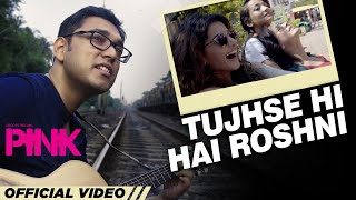 Tujhse Hi Hai Roshni | PINK | Anupam Roy | Amitabh Bachchan | Shoojit Sircar | Taapsee Pannu