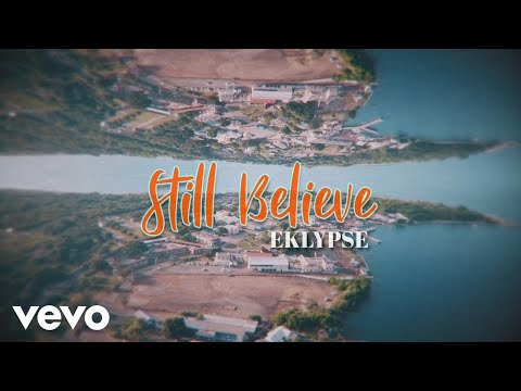 Eklypse - Still Believe (Official Video)