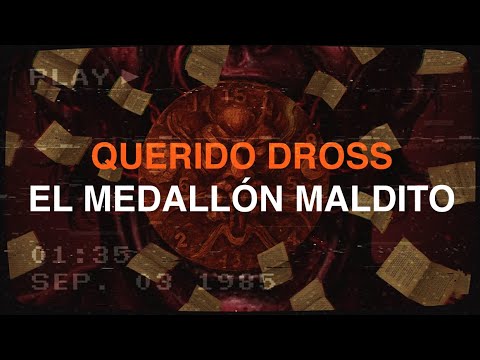 QUERIDO DROSS el medallón maldito