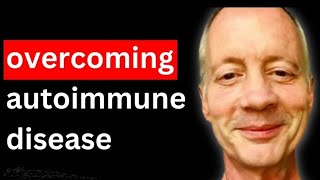 Overcoming Autoimmune Disease | Phil Escott | PFMD Ep 154