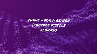 For A Reason (Jazzbee Pistoli Rework) Zhane