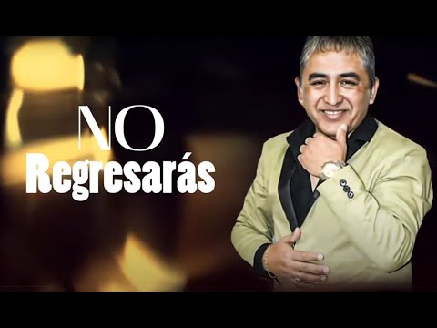 No Regresaras - Huguito Flores el Super (en Super Quinteto) | Video con Letra
