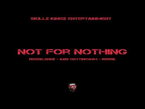 Deebzlenuz ft Axis Gettin Cash And Redsil - Not For Nothing